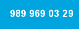 989 969 03 29
